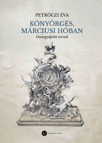 Petrőczi Éva - Könyörgés, márciusi hóban