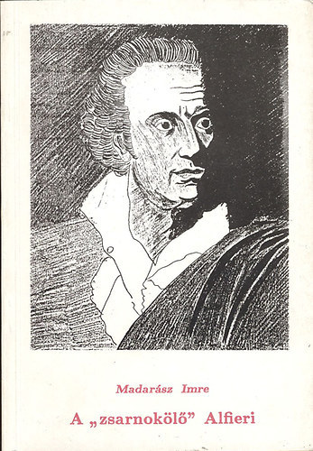 Madarsz Imre - A "zsarnokl" Alfieri