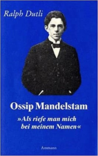 Ralph Dutli - Ossip Mandelstam