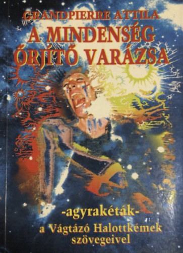 Grandpierre Attila - A Mindens�g �rj�t� var�zsa
