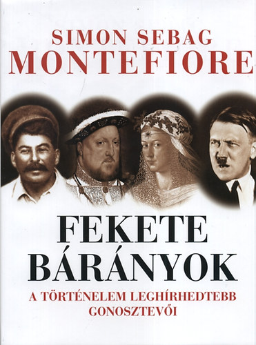 Simon Sebag Montefiore - Fekete brnyok - A trtnelem leghrhedtebb gonosztevi