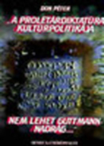 Don Péter - A proletárdiktatúra kultúrpolitikája