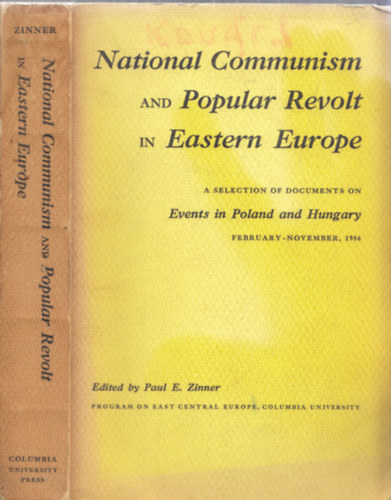 Paul E. Zinner - National Communism and Popular Revolt in Eastern Europe