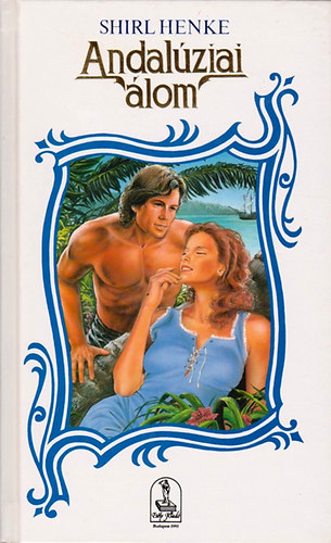 Shirl Henke - Andalúziai álom