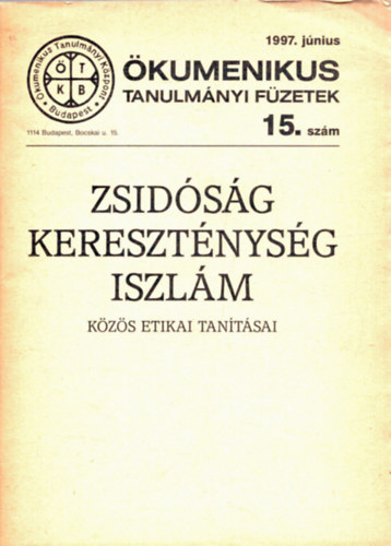 Zsid�s�g, kereszt�nys�g, iszl�m k�z�s etikai tan�t�sai