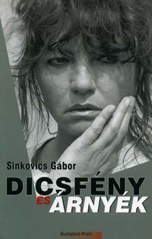 Sinkovics Gábor - Dicsfény és árnyék