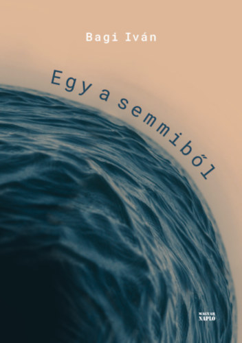 Bagi Ivn - Egy a semmibl