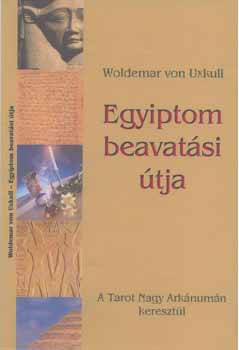 Woldemar von Uxkull - Egyiptom beavatsi tja - A Tarot Nagy Arknumn keresztl