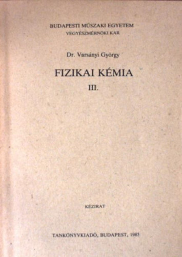 Dr. Vars�nyi Gy�rgy - Fizikai k�mia III.