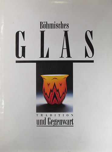 Vlastimil Vondruska - Anton�n Langhamer - B�hmisches Glas. Tradition und Gegenwart