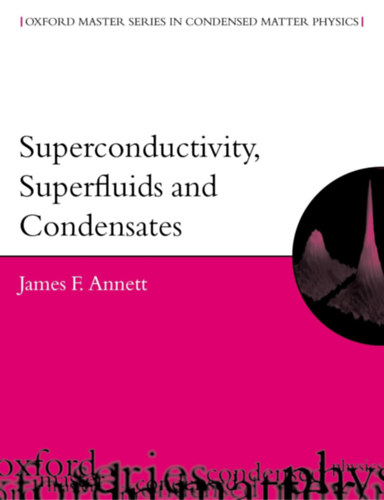 James F. Annett - Superconductivity, Superfluids, and Condensates