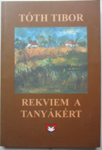 T�th Tibor - Rekviem a tany�k�rt