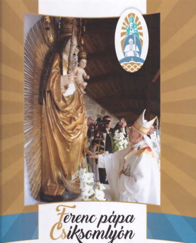 Ol�h Zolt�n Bod� M�rta - Ferenc p�pa Cs�ksomly�n Eml�kk�nyv