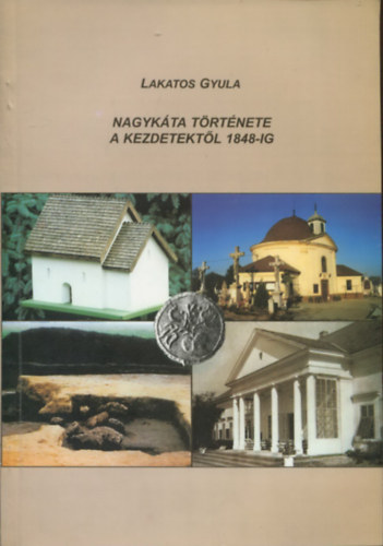 Lakatos Gyula - Nagyk�ta t�rt�nete a kezdetekt�l 1848-ig