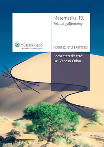 Dr. Vancs� �d�n - Matematika 10. Feladatgy�jtem�ny - K�z�pszint� �retts�gi