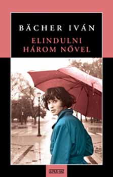 Bächer Iván - Elindulni három nővel