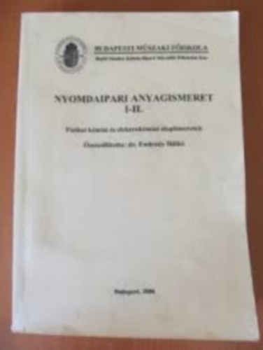 Dr. Endrdy Ildik - Nyomdaipari anyagismeret I-II.