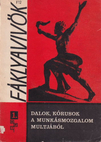 Szatm�ri Antal R�v�sz L�szl� - F�klyaviv�k 1.  - Dalok, k�rusok a munk�smozgalom multj�b�l