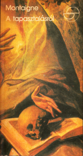 Michel Eyquem de Montaigne - A tapasztalsrl (mrleg)