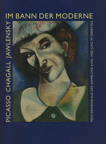 Ingried Brugger; Toni Stooss - Im Bann der Moderne (Picasso, Chagall, Jawlensky- Meisterwerke aus der Sammlung Karl und Jürg Im Obersteg)