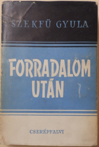 Szekf� Gyula - Forradalom ut�n