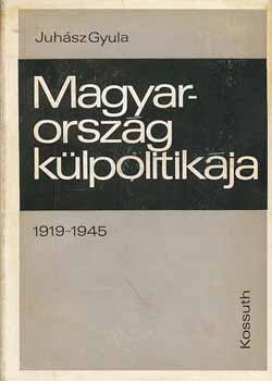 Juhsz Gyula - Magyarorszg klpolitikja 1919-1945