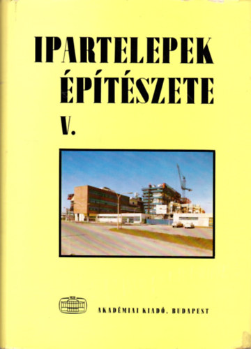 Rados Kornl dr. - Ipartelepek ptszete V.- Ipari zemek technolgija s ptszete