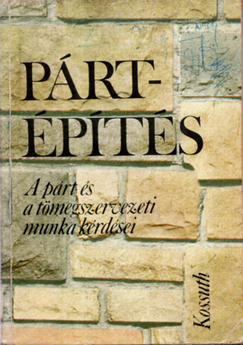 Lajtai Vera szerk. - P�rt�p�t�s - A p�rt-�s t�megszervezeti munka k�rd�sei