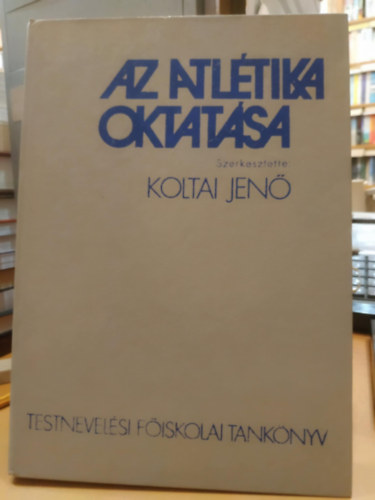 Koltai Jen  (szerk.) - AZ atltika oktatsa.