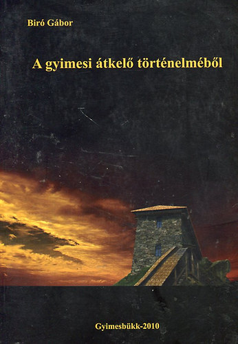 Bir� G�bor - A gyimesi �tkel� t�rt�nelem�b�l
