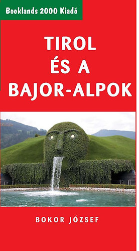 Bokor Jzsef - Tirol s a Bajor-Alpok