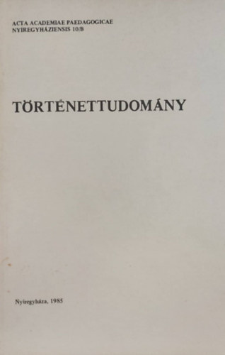 Hrsfalvi Pter - Takcs Pter - Trtnettudomny (Acta Academiae Paedagociae Nyregyhziensis 10/B)