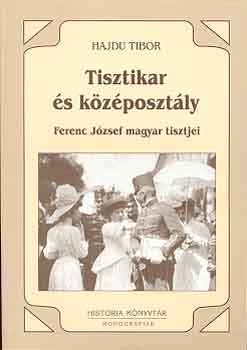 Hajdu Tibor - Tisztikar �s k�z�poszt�ly - Ferenc J�zsef magyar tisztjei