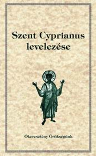 Szent Cyprianus levelezse - keresztny rksgnk 19.