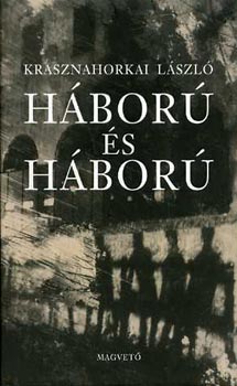 Krasznahorkai L�szl� - H�bor� �s h�bor�