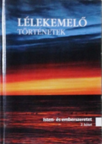 Verebn� S�rk�zi R�ka szerk. - L�lekemel� t�rt�netek 2. k�tet - Isten- �s emberszeretet