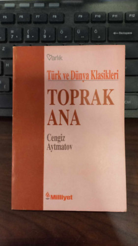 Csingiz Ajtmatov Cengiz Aytmatov - Toprak Ana (T�rk ve D�nya Klasikleri) Anyaf�ld t�r�k nyelven