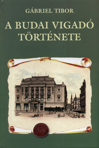 Gábriel Tibor - A Budai Vigadó története