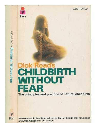 Grantly Dick-Read - Childbirth without fear - The principles and practice of natural childbirth