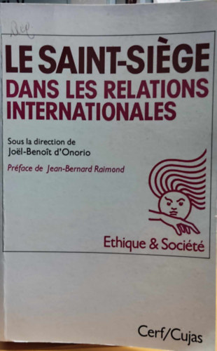 Joel-Benoit d'Onorio - Le Saint-Siege dans les relations internationales (A Szentszk a nemzetkzi kapcsolatokban)