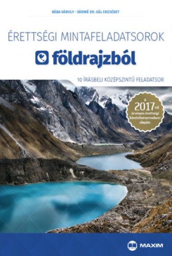 S�rin� Dr. G�l Erzs�bet B�ba K�roly - �retts�gi mintafeladatsorok f�ldrajzb�l - 10 �r�sbeli k�z�pszint� feladatsor