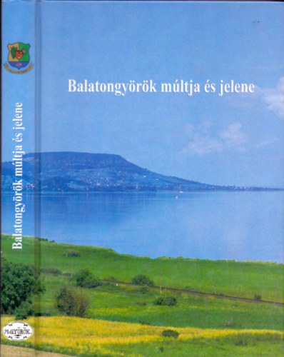Molnr Andrs  (szerk.) - Balatongyrk mltja s jelene