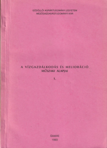 Dr. Szalai Gy�rgy - A v�zgazd�lkod�s �s melior�ci� m�szaki alapjai 1-2.
