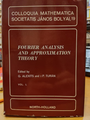 Turn Pl Alexits Gyrgy - Fourier Analysis and Approximation Theory (Fourier-analzis s kzeltselmlet)(Colloquia Mathematica Societatis Jnos Bolyai, 19)