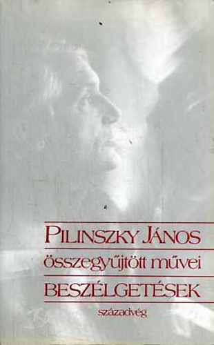 Pilinszky J�nos - Pilinszky J�nos �sszegy�jt�tt m�vei -besz�lget�sek