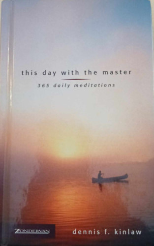 Dennis F. Kinlaw - This Day with the Master - 365 Daily Meditations