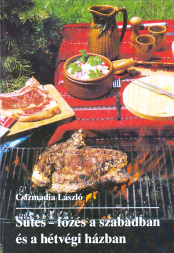 Csizmadia Lszl - Sts-fzs a szabadban s a htvgi hzban