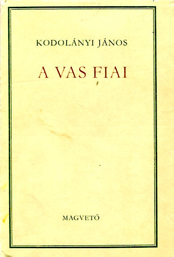 Kodolányi János - A vas fiai I.