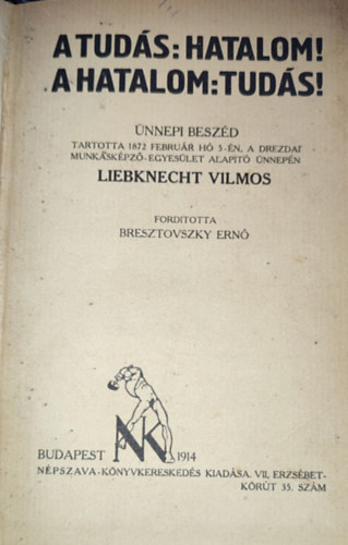 Liebknecht Vilmos - Liebknecht Vilmos - A tud�s: hatalom! A hatalom: tud�s!