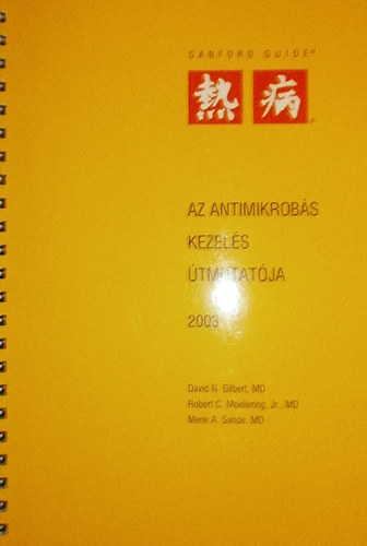 David N. Gilbert - Robert C. Moellering - Merle A. Sande  (szerk.) - Az antimikrob�s kezel�s �tmutat�ja
